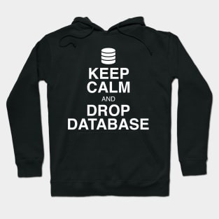 Keep Calm and Drop Database Hoodie